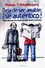 Deja de ser amable: &iexcl;se autentico!, como estar con los demas sin dejar de ser uno mismo