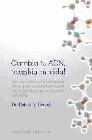 Cambia tu adn, &iexcl;cambia tu vida!